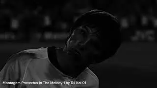 Montagem Provectus in The Melody 1 by DJ KAI 01