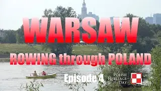 Great Continental River Journeys - Rowing Thru Poland EPISODE 4 The Capital, Warsaw