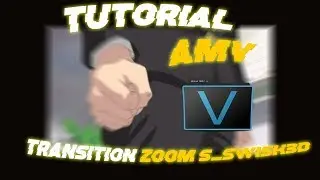 Tutorial AMV【Transition Zoom S_Swish3D】Sony vegas