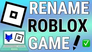 How To Rename Your Roblox Game