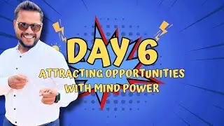 Unlock Opportunities: Using Mind Power to Attract Success | Day 6 By Amit Alhat