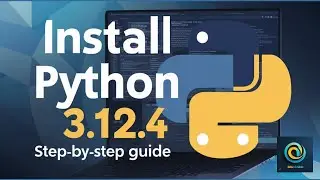 1. How to Install Python 3.12.4 on Windows 10/11- Easy Step-by-Step Guide for Beginners (2024)