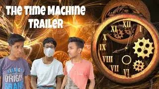 The Time Machine Trailer || Quality 4k || Zb Zack vlog ||