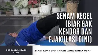 SENAM KEGEL (BIAR GAK KENDOR DAN EJAKULASI DINI)