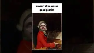 mozart if he was a good pianist