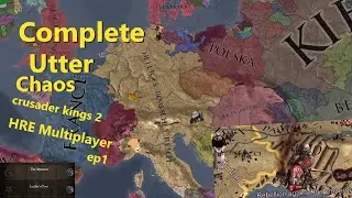Complete utter chaos - CK2 HRE ep 1