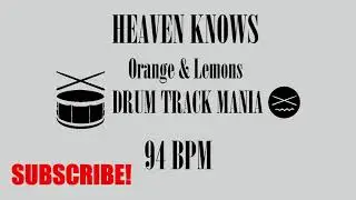 HEAVEN KNOWS by Orange and Lemons Drum Backing Track 94 BPM Drums Only