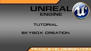 Unreal Engine 4 Tutorial: Skybox Creation !OUTDATED!