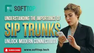 Understanding the Importance of SIP Trunks: Softtop's Expert Insights.