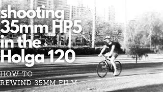 Shooting 35mm HP5 in Holga 120 + How to Rewind 35mm film