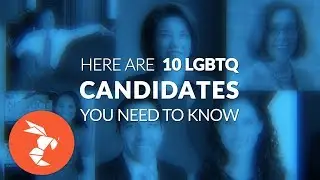 10 LGBTQ Political Candidates You Need to Know