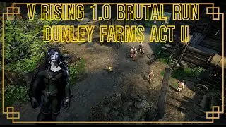I Beat V rising 1.0 On Brutal Difficulty Act 2 (Dunley Farms)