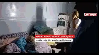"Elekrik kesintileri yüzünden çok mağduruz, mağduriyetimizin giderilmesini istiyoruz."