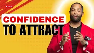 Confidence To Attract || Coach Ken Canion