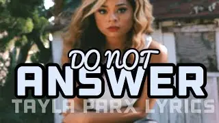 Tayla Parx- Do Not Answer (Lyrics)