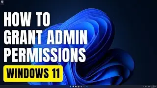 How To Grant Admin Permissions in Windows 11