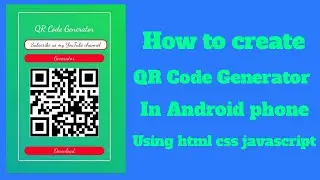 How to create QR Code Generator in Android phone using html css javascript