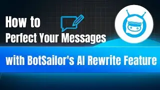 How to Perfect Your Messages with BotSailor's AI Rewrite Feature