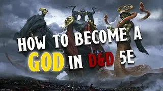 HOW TO BECOME A GOD IN D&D 5e