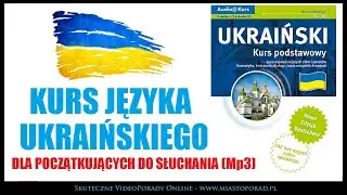 JĘZYK UKRAIŃSKI DLA POCZĄTKUJĄCYCH - Kurs Ukraińskiego od podstaw w MP3 (pobierz).