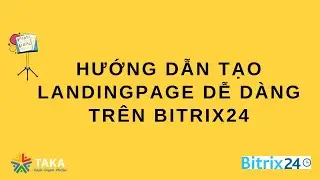 Hướng dẫn tạo landing page miễn phí, dễ dàng trên Bitrix24
