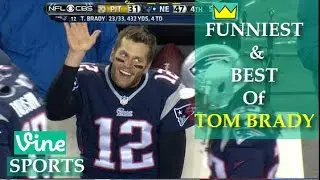 Best TOM BRADY Vines Compilation - FUNNIEST & BEST Moments of BRADY The G.O.A.T