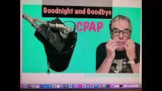 Goodnight CPAP. GOODBYE!