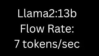 Flow rate 7 tokens per sec under Llama2:13b