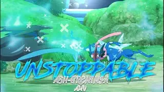 //UNSTOPPABLE!// ASH GRENINJA AMV// TRIBUTE TO ASH GRENINJA UNSTOPPABLE-THE SCORE AMV