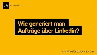 Wie generiert man Aufträge über Linkedin?