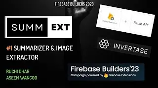 Firebase Builders 2023 | SummExt | Summarize Text and Extract Images using #ai #firebase #invertase