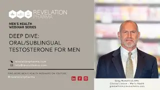 Deep Dive: Oral/Sublingual Testosterone for Men with Pharmacist Greg McKettrick