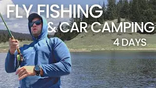 Fly Fishing | CAR CAMPING at a NEW LAKE