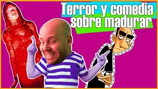 TERROR y COMEDIA sobre MADURAR