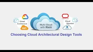 D1-Choosing Cloud Architecture Design tool.