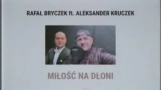 RAFAŁ BRYCZEK ft. ALEKSANDER KRUCZEK - MIŁOŚĆ NA DŁONI