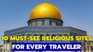 10 Must-See Religious Sites for Every Traveler