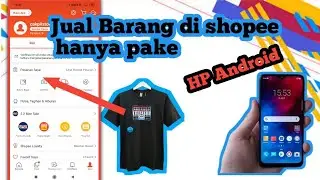 jual produk di shopee pake HP android + buat akun jual