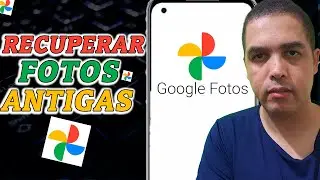 Como recuperar Fotos Antigas do Google Fotos