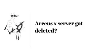 Arceus x discord server got deleted.