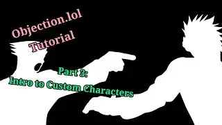 Objection.lol Tutorial Academy! EP. 3 | Basics of Custom Characters/Backgrounds/Popups