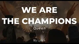 Queen - We Are The Champions (Lyrics)