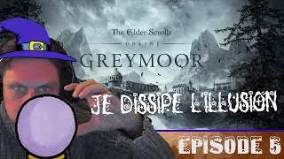 GREYMOOR The Elder Scrolls Online : LE MYSTERIUM DE MAELMOTH - [RP] Let's Play Episode 5