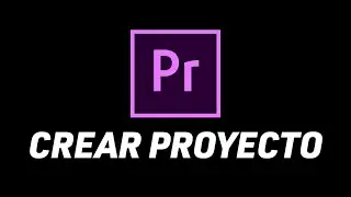 Como Crear Un Proyecto En Premiere Pro