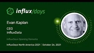 Evan Kaplan [InfluxData] | InfluxDays Opening Remarks | InfluxDays NA 2021