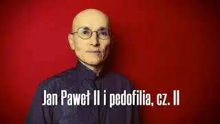 Jan Paweł II i pedofilia, cz. II • Jerzy Bokłażec TV • 24