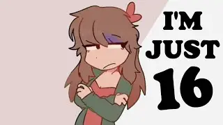 I'M JUST 16 animation ( birthday special)lazy