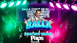 PAPS - BALLA ( COME SEI BELLA ) - WHY NOT REMIX