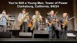 2024 You're Still A Young Man, Tower of Power Clarksburg CA