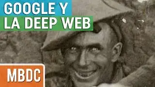 Google y La Deep Web - MBDC#12